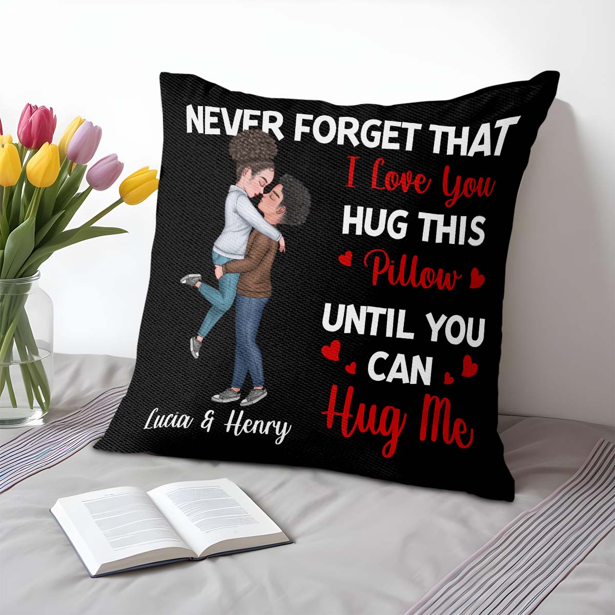Never Forget That I Love You Hug This Pillow Until You Can Hug Me