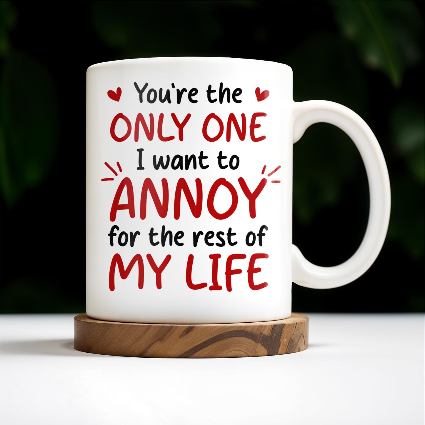 You're the Only One I Want to Annoy, Couple Love Mug