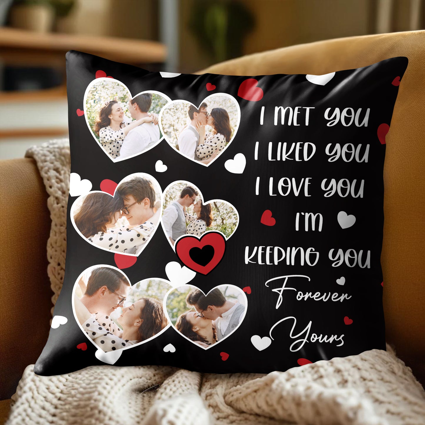 I Met You I Liked You I Love You Forever Yours Pillow With Hearts