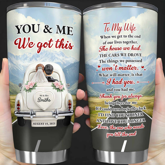 Toi et moi, on a ça, pour ma femme, voiture vintage et paysage de montagne - Gobelet personnalisé en acier inoxydable 20 oz 30 oz - CPL382_TB