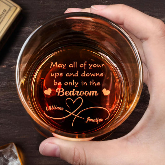 May All Of Your Ups And Downs Be Only In The Bedroom - Personalized Engraved Whiskey Glass - CPL664_EWG