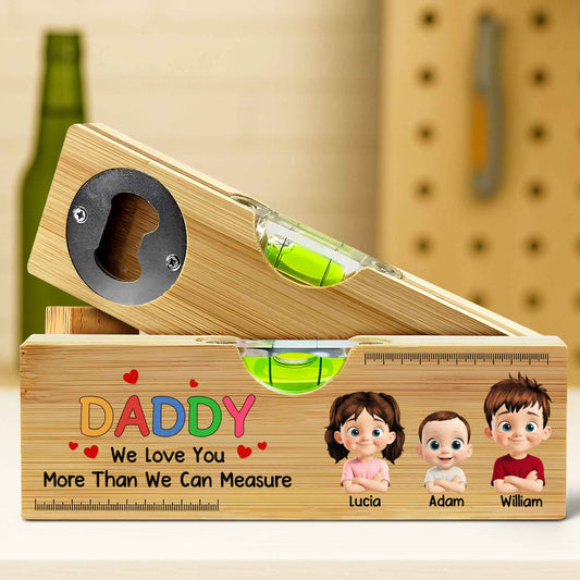 Daddy We Love You More Than We Can Measure, Spirit Level And Bottle Opener