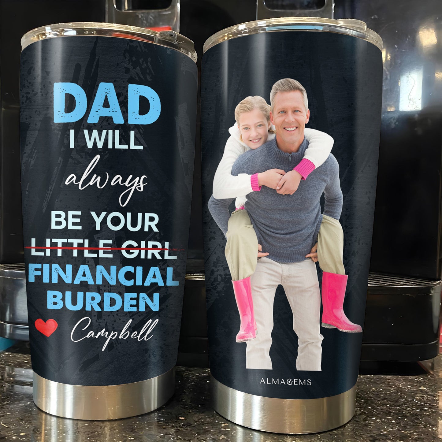 Dad I Will Always Be Your Little Girl Financial Burden Tumbler