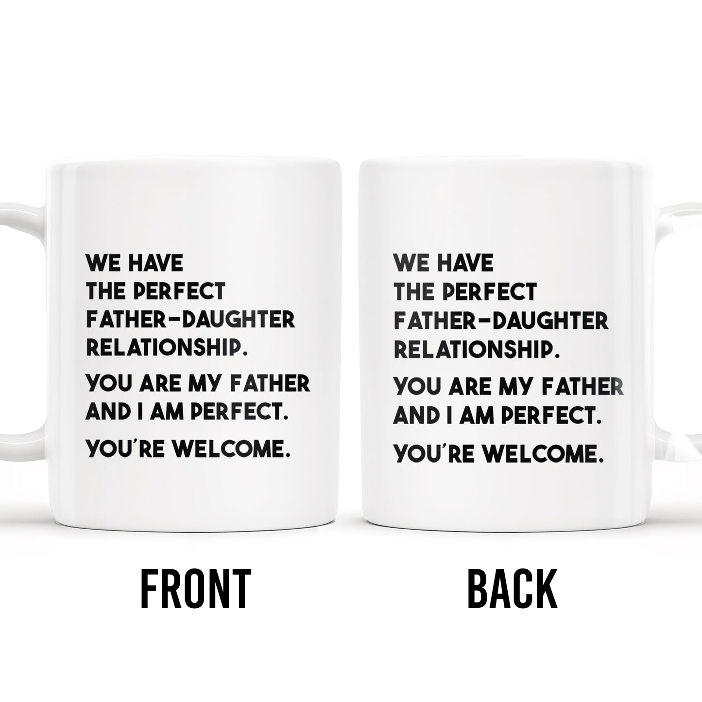 WE HAVE THE PERFECT FATHER-DAUGHTER RELATIONSHIP - Personalized Custom Coffee Mug - DAD020_MG