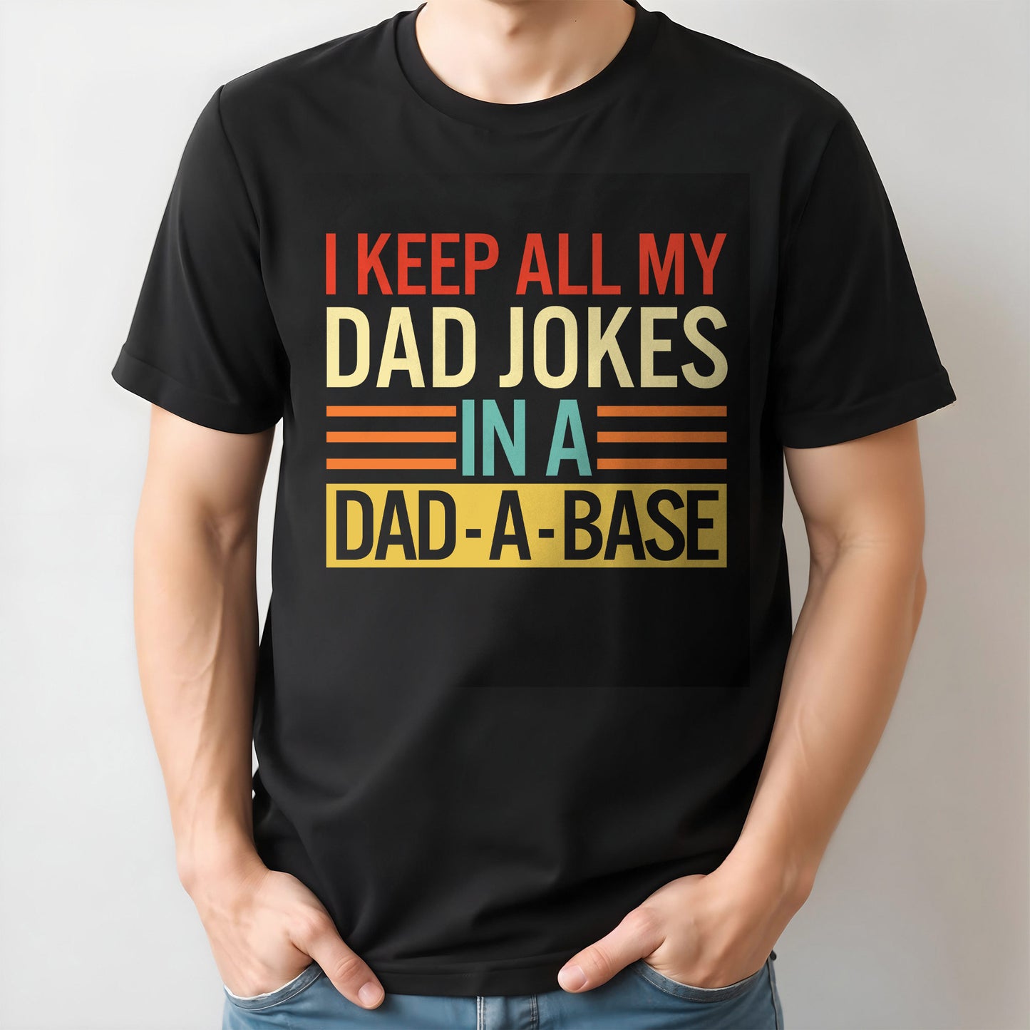 I Keep All My Dad Jokes In A Dad-A-Base