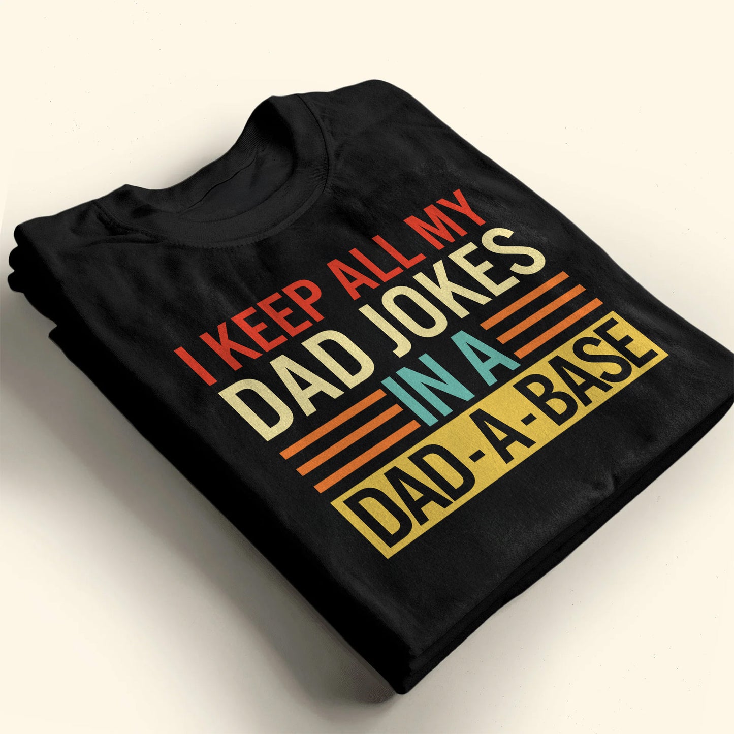 I Keep All My Dad Jokes In A Dad-A-Base