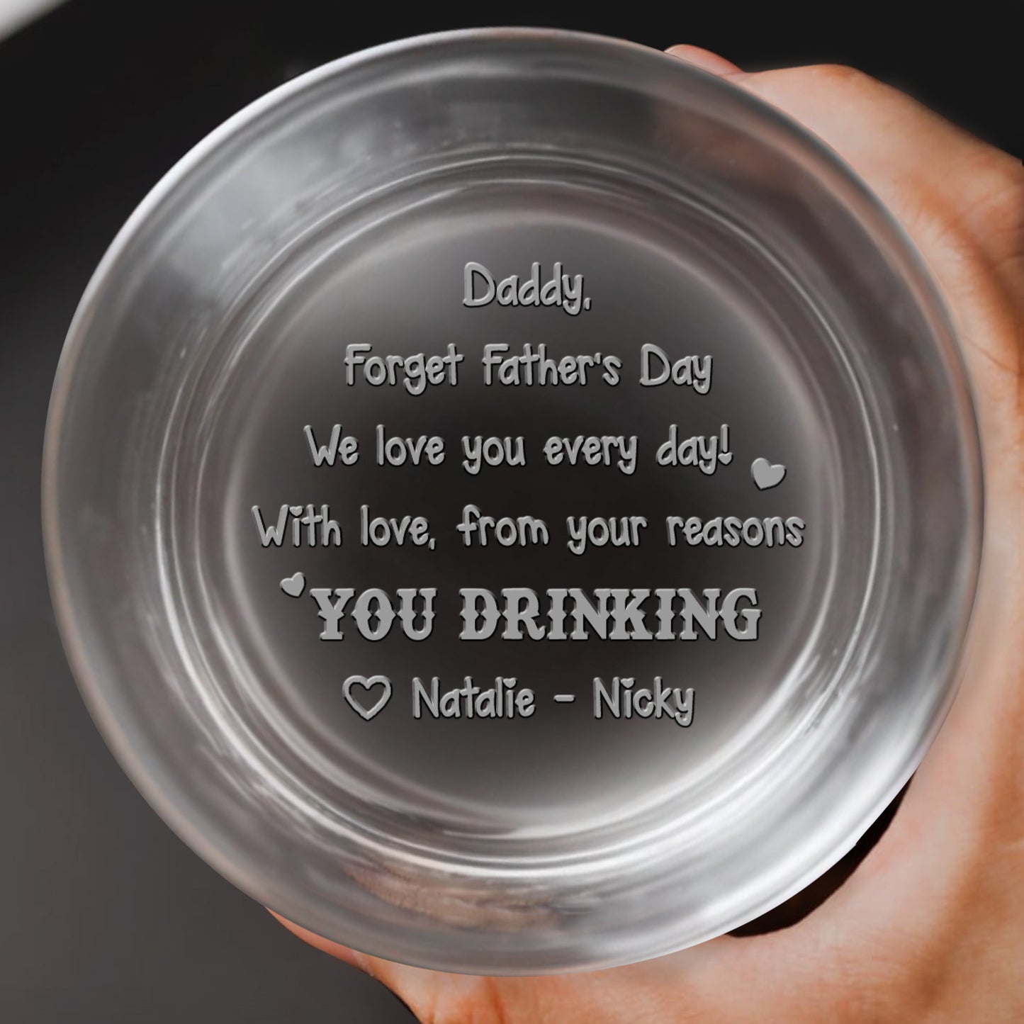 Daddy, Forget Father's Day We Love You Every Day, Whiskey and Engraved Text