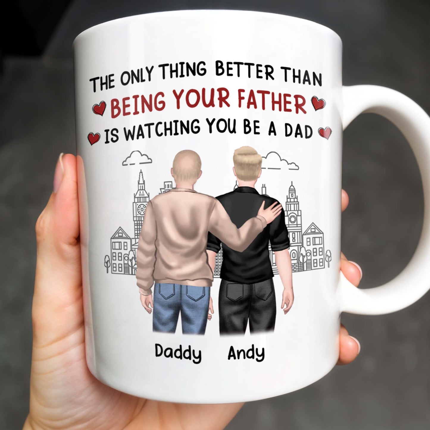The Only Thing Better Than Being Your Father Is Watching You Be A Dad, Two Men and Cityscape