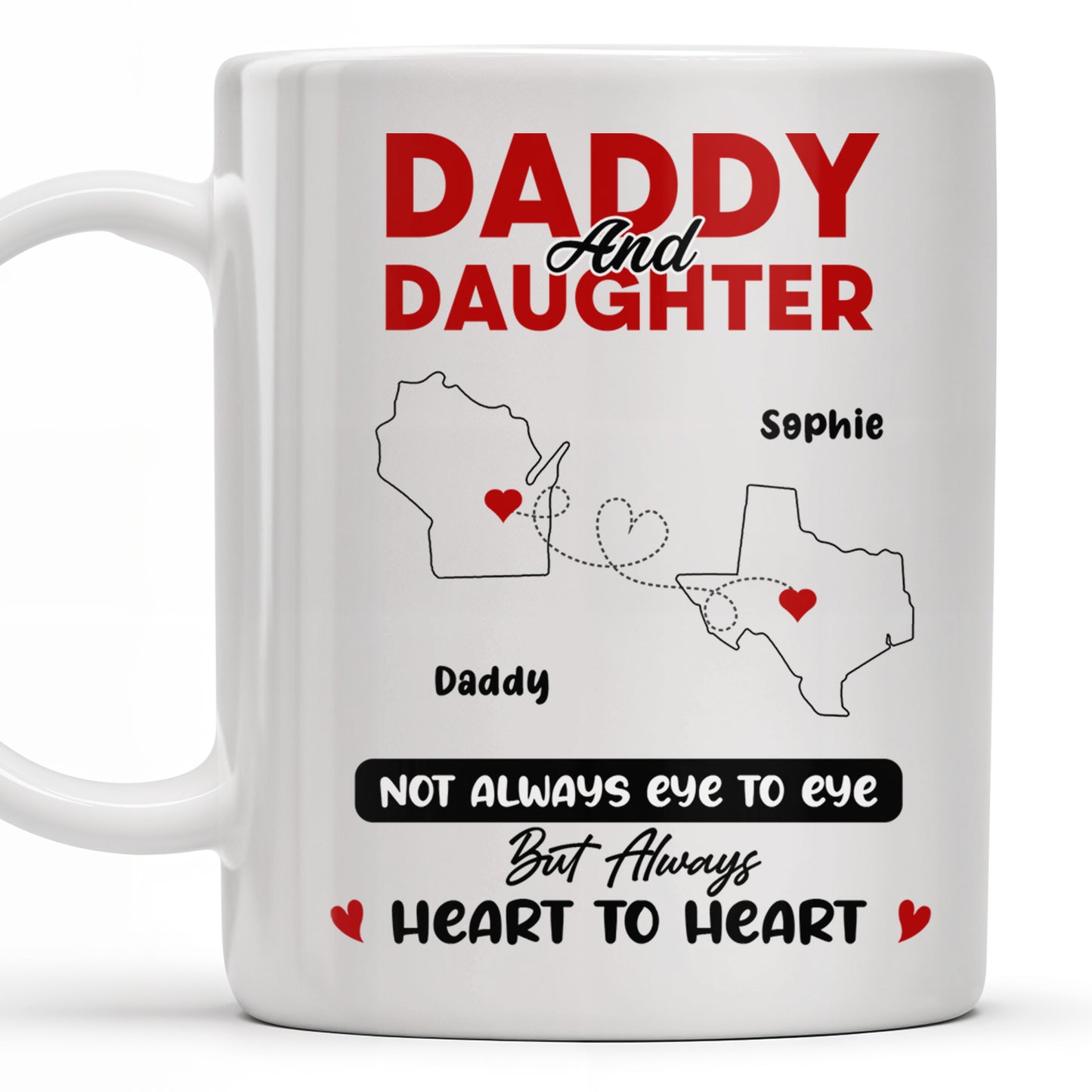 Daddy And Daughter Not Always Eye To Eye But Always Heart To Heart, Map and Heart
