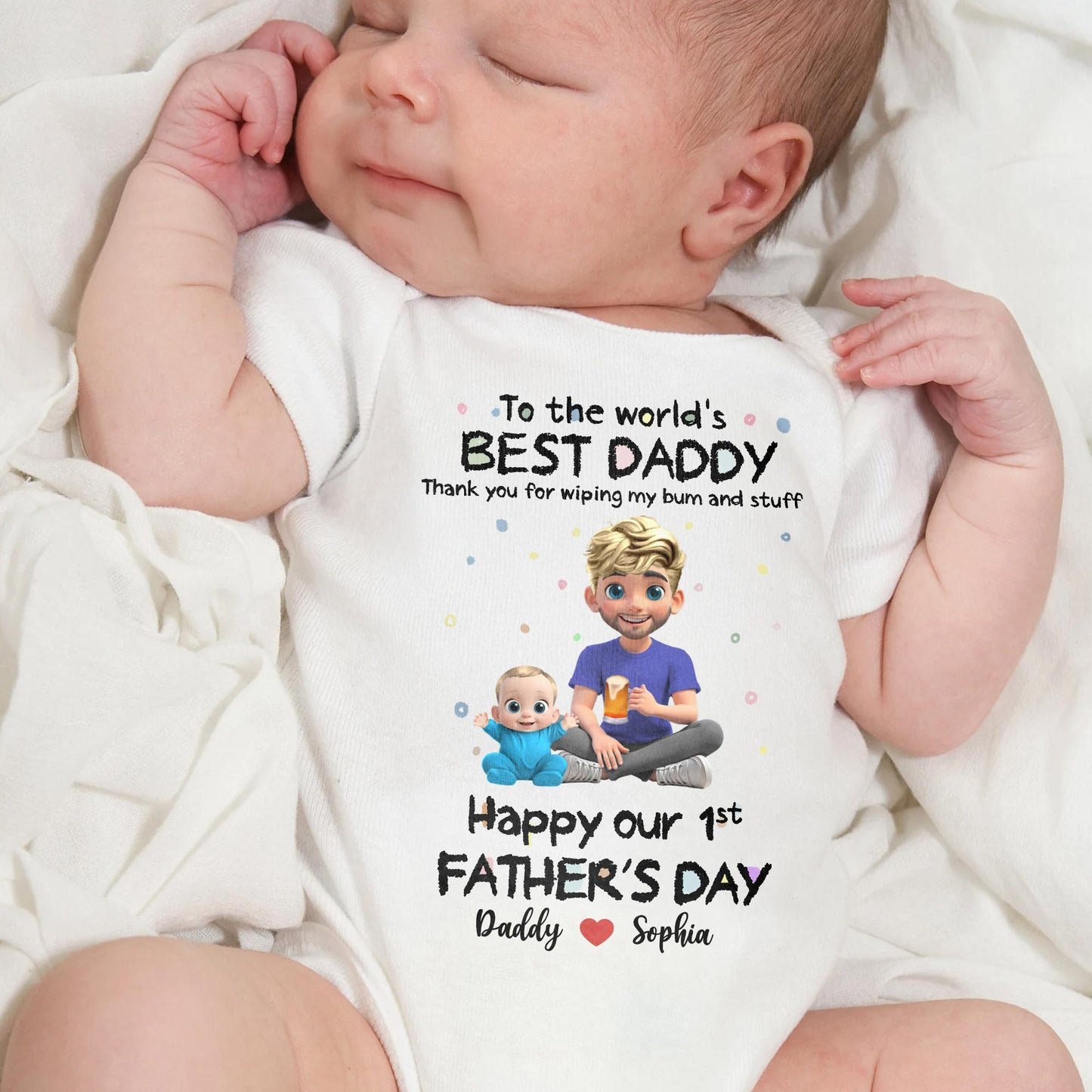 To The World's Best Daddy Thank You For Wiping My Bum And Stuff, Baby And Father