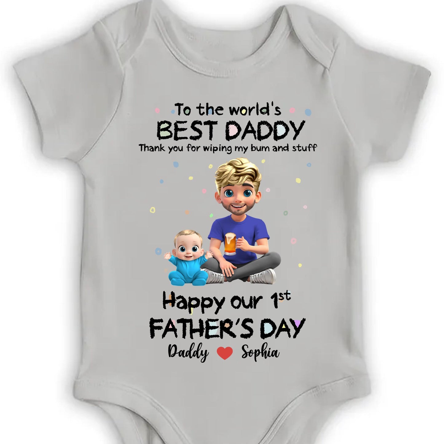 To The World's Best Daddy Thank You For Wiping My Bum And Stuff, Baby And Father