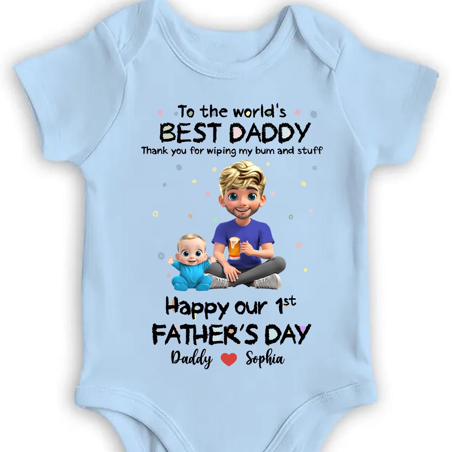 To The World's Best Daddy Thank You For Wiping My Bum And Stuff, Baby And Father