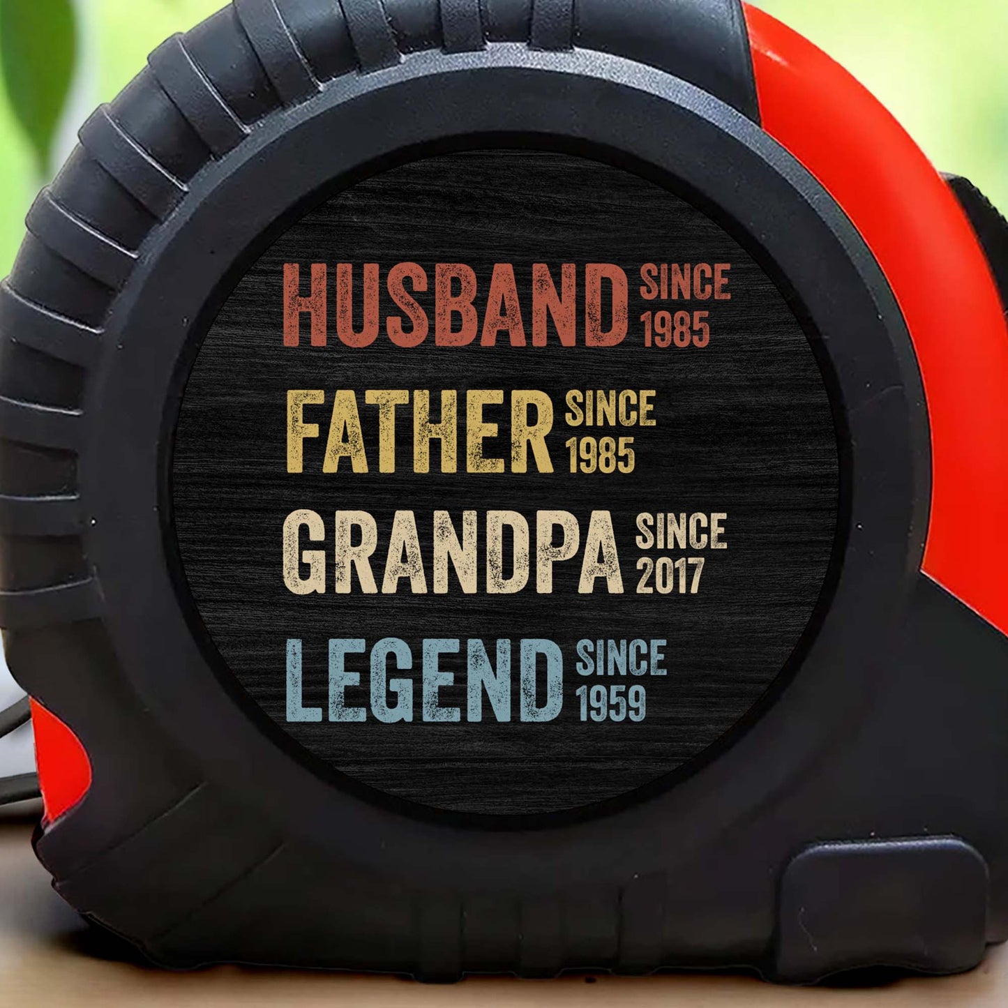 Husband Since 1985, Father Since 1985, Grandpa Since 2017, Legend Since 1959 Tape Measure