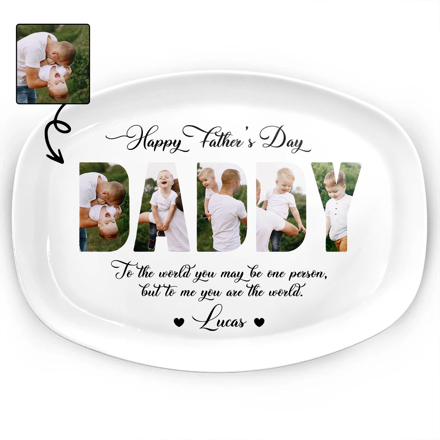 Happy Father's Day, To The World You May Be One Person, Family Photos and Heart - Personalized Custom Plate - DAD043_CPLA