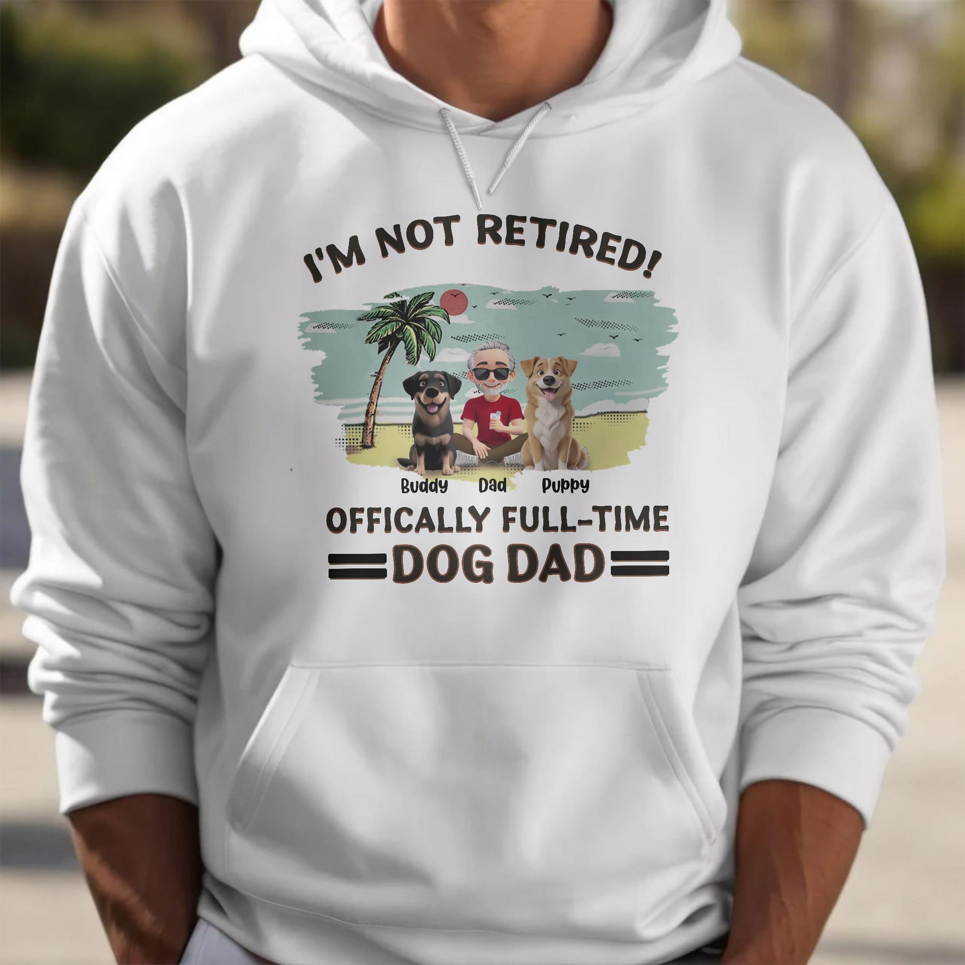 I'm Not Retired, Officially Full-Time Dog Dad, Palm Tree And Dogs