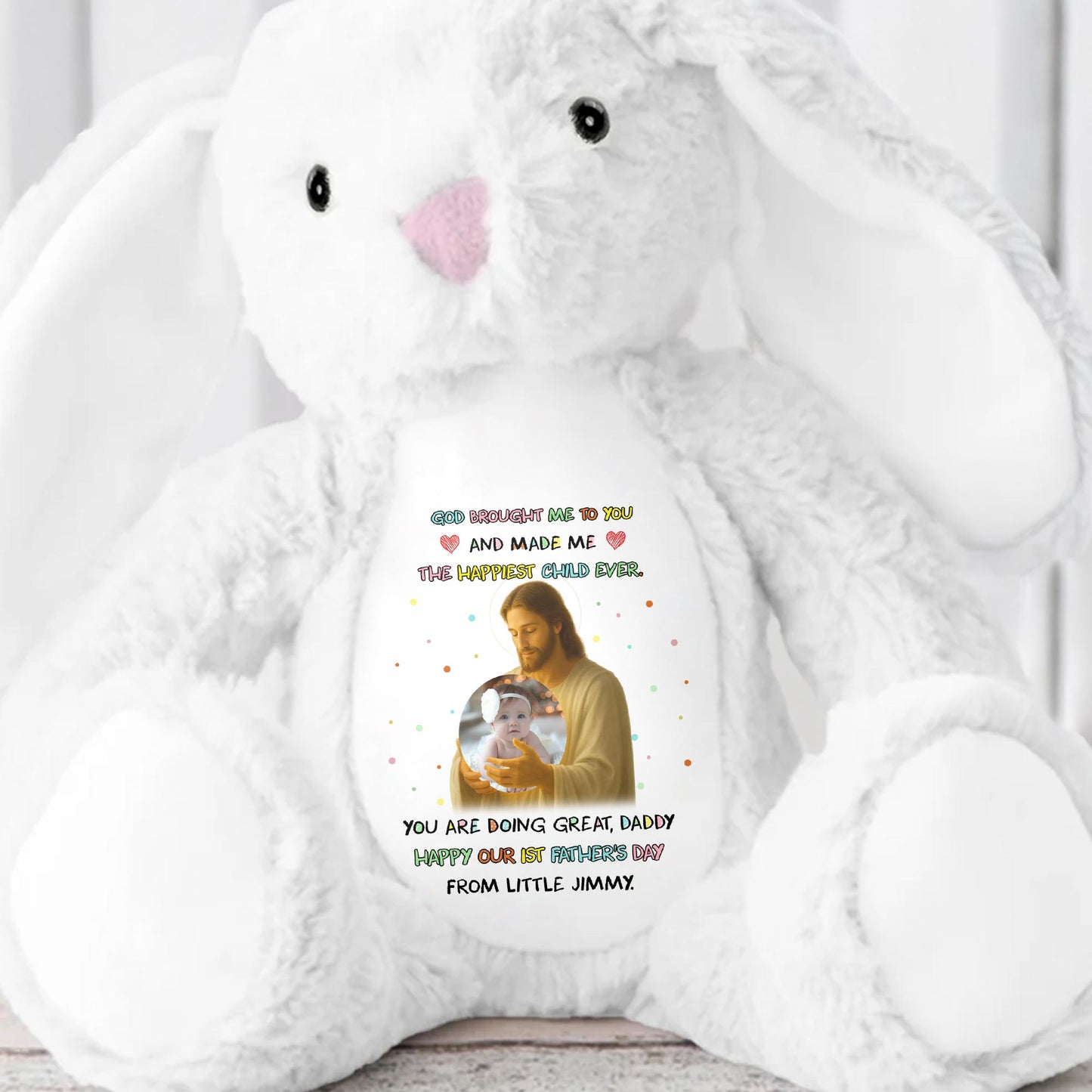 God Brought Me To You And Made Me The Happiest Child Ever, Stuffed Bunny and Baby Photo