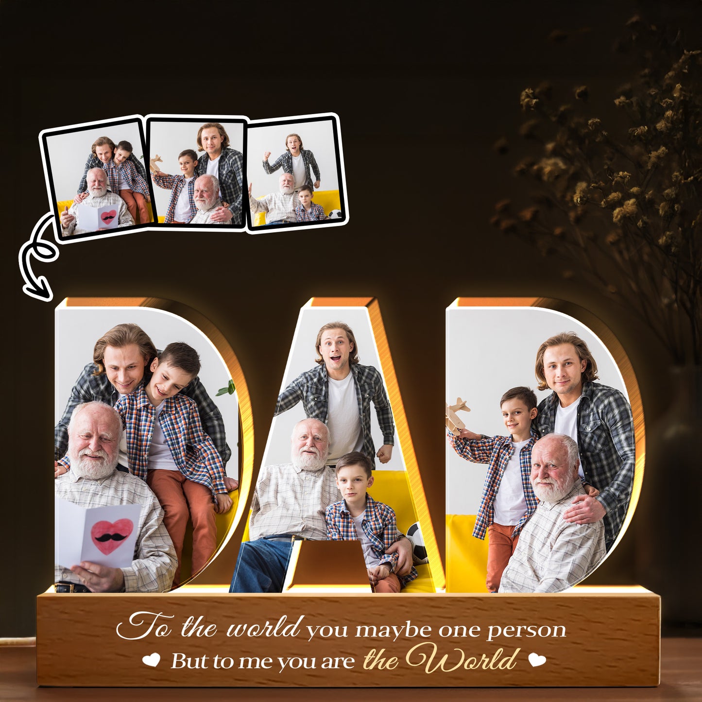 To The World You Maybe One Person But To Me You Are The World, Family And Wooden Base