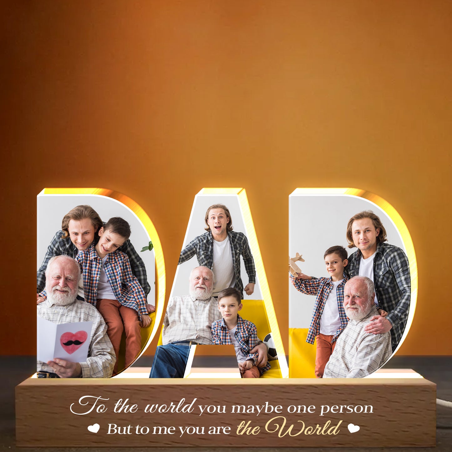 To The World You Maybe One Person But To Me You Are The World, Family And Wooden Base
