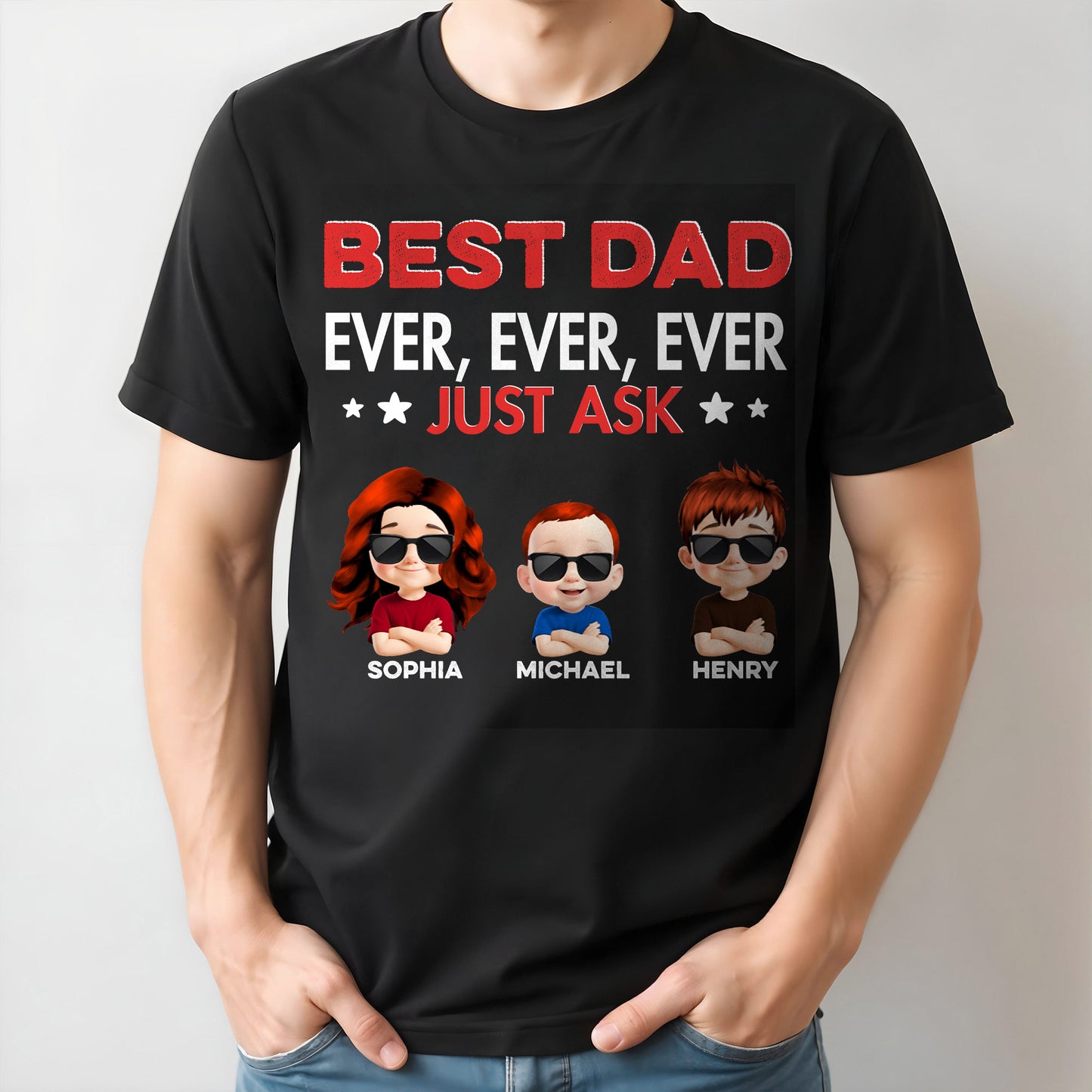 Best Dad Ever, Ever, Ever Just Ask, Text And Cartoon Children