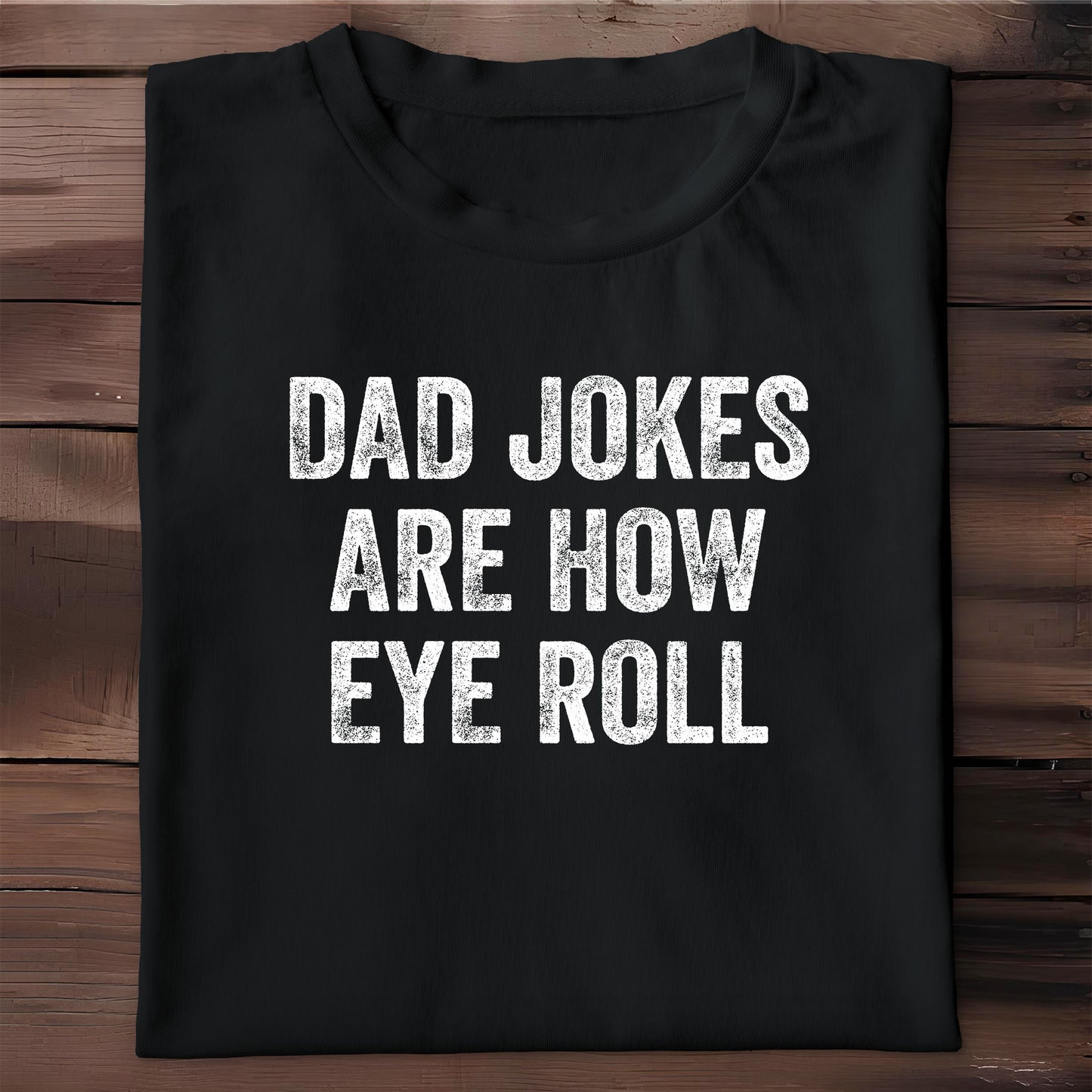 Dad Jokes Are How Eye Roll