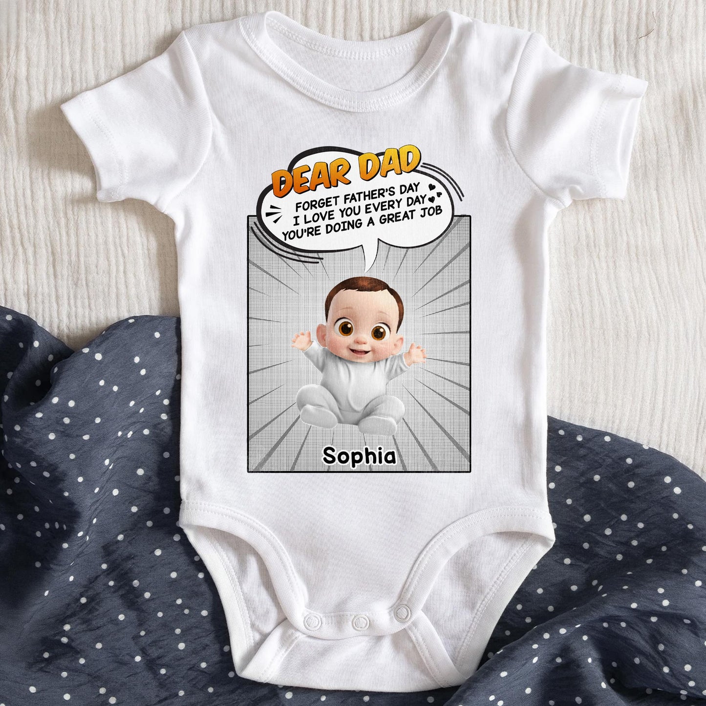 Dear Dad, Forget Father's Day, I Love You Every Day, Baby And Comic Speech Bubble