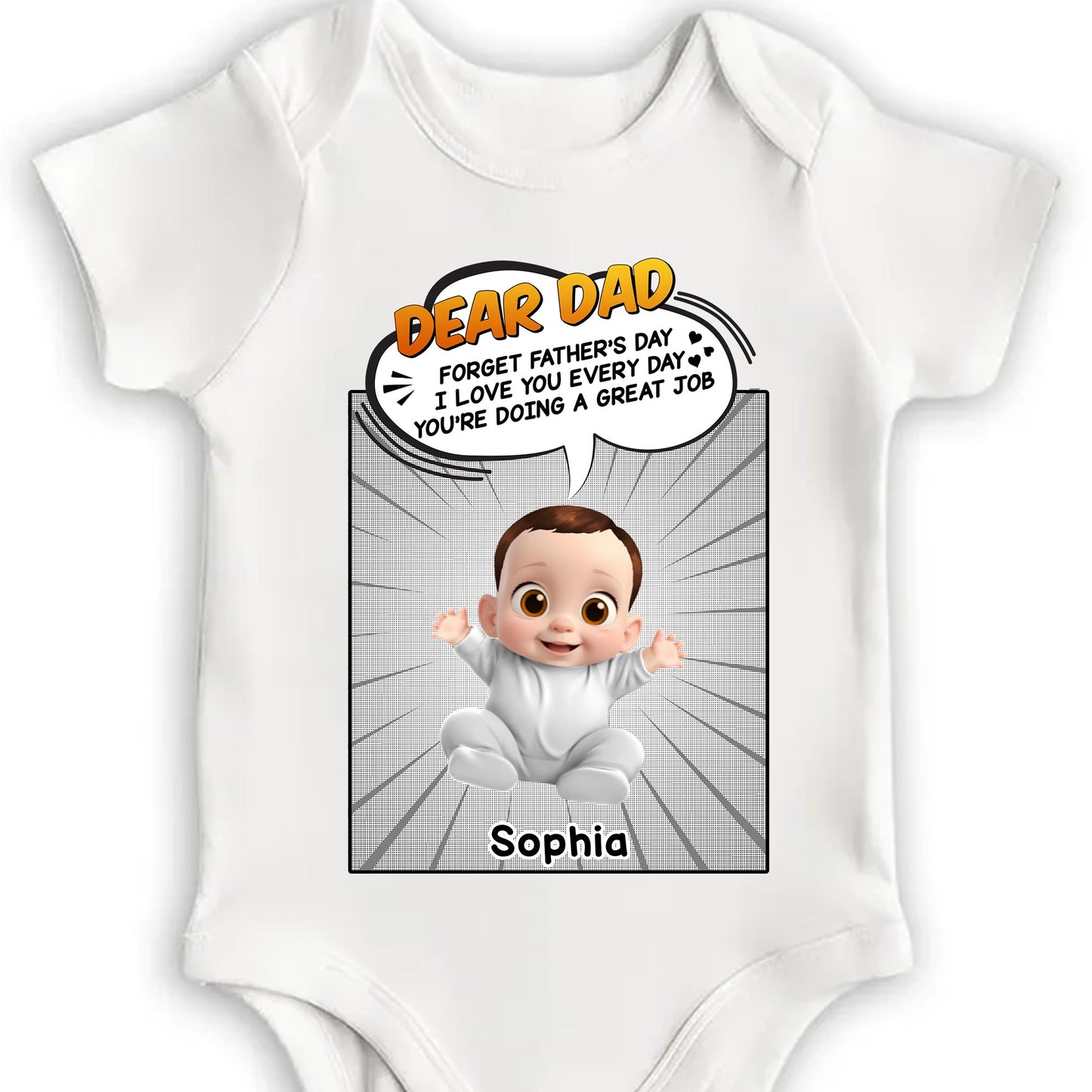 Dear Dad, Forget Father's Day, I Love You Every Day, Baby And Comic Speech Bubble