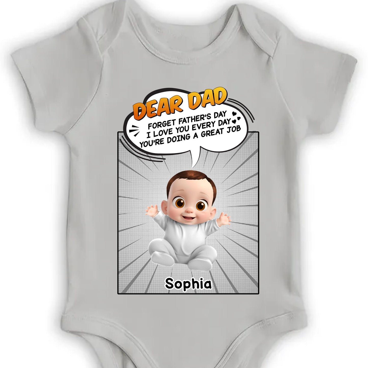 Dear Dad, Forget Father's Day, I Love You Every Day, Baby And Comic Speech Bubble