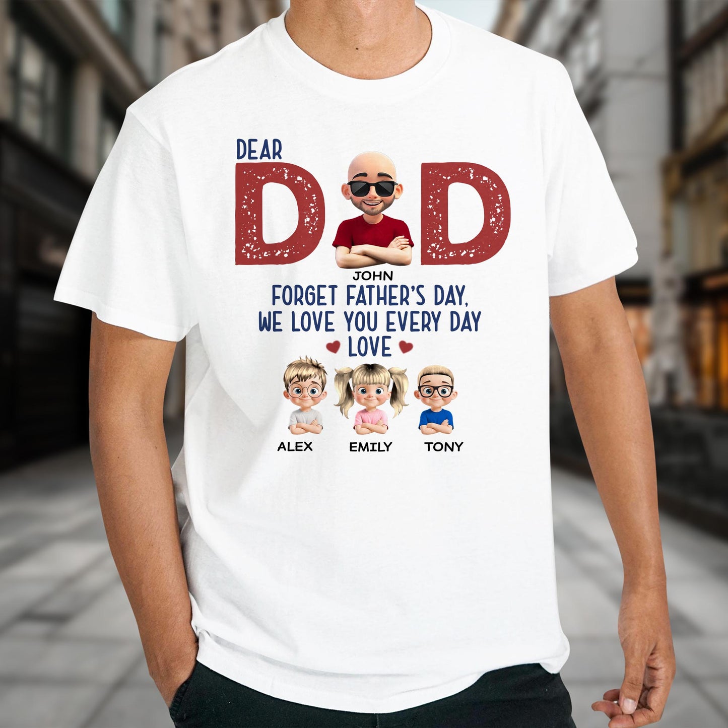 Dear Dad, Forget Father's Day, We Love You Every Day, Hearts