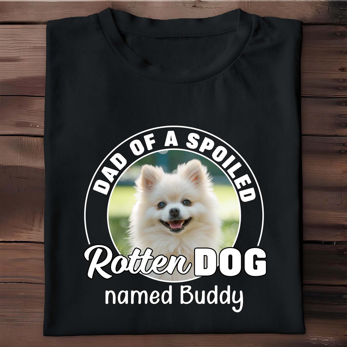 Dad Of A Spoiled Rotten Dog Named Buddy