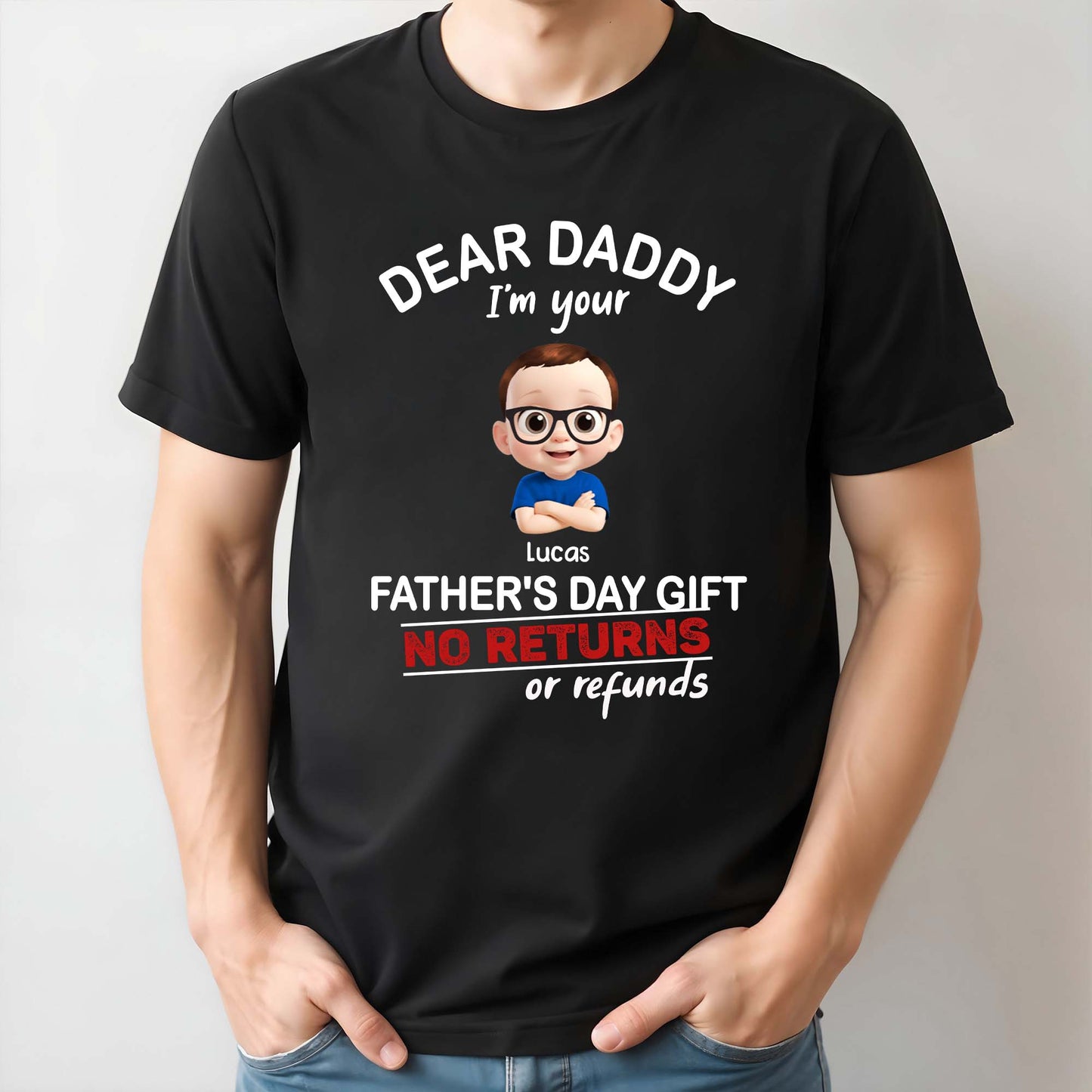 Dear Daddy I'm Your Father's Day Gift No Returns Or Refunds, Cartoon Child