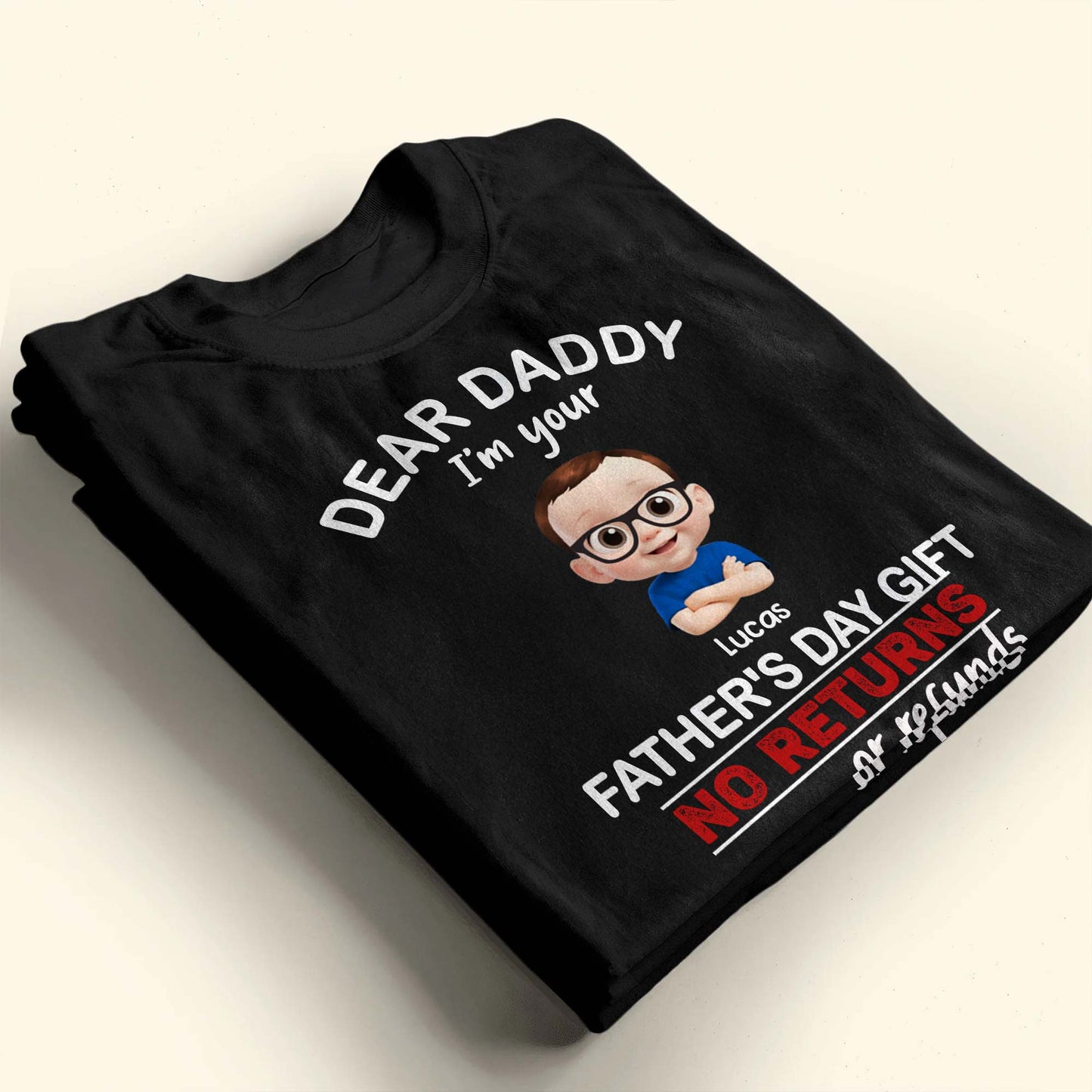 Dear Daddy I'm Your Father's Day Gift No Returns Or Refunds, Cartoon Child