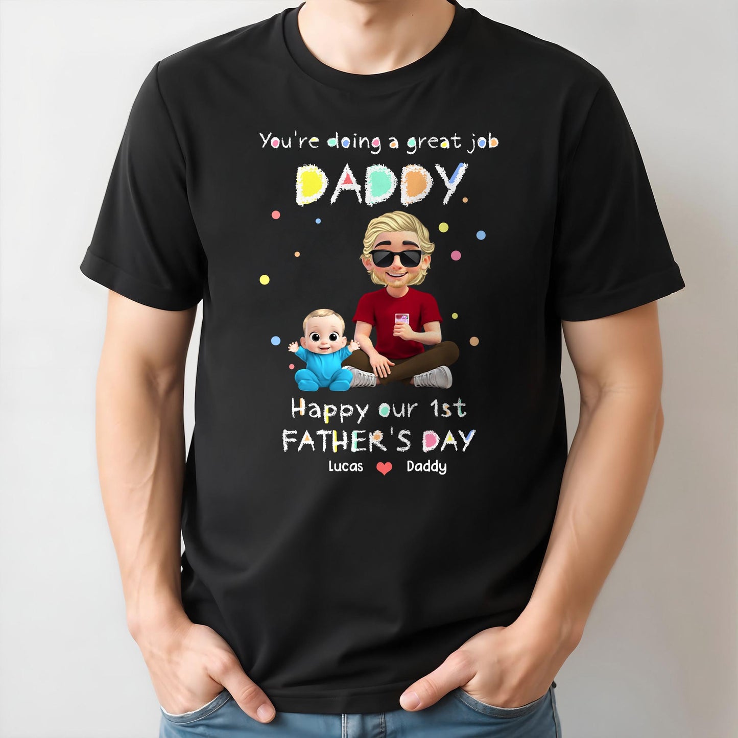 You're Doing A Great Job Daddy, Happy Our 1st Father's Day, Cartoon Figures - Personalized Custom Unisex T-shirt, Hoodie - DAD148_BBAS