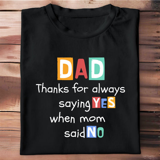 Dad Thanks For Always Saying Yes