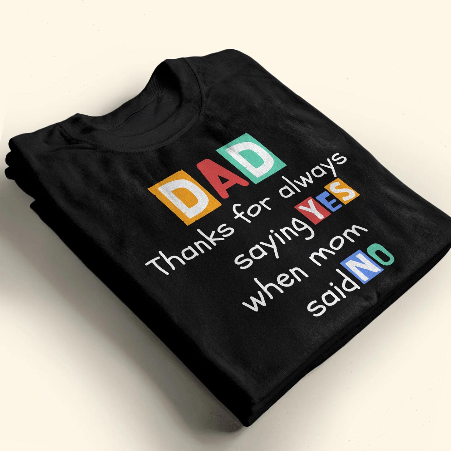 Dad Thanks For Always Saying Yes