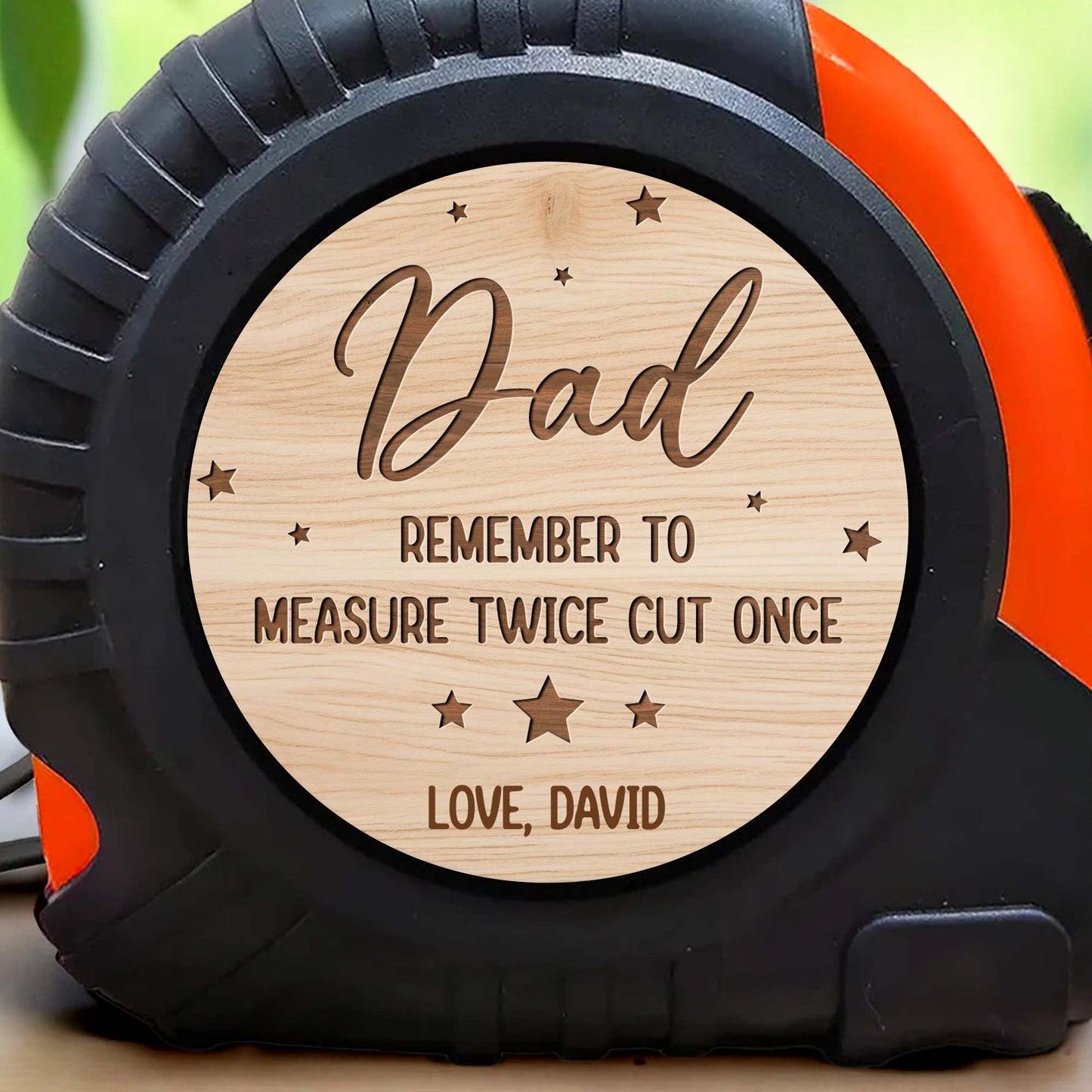 Dad Remember To Measure Twice Cut Once With Stars