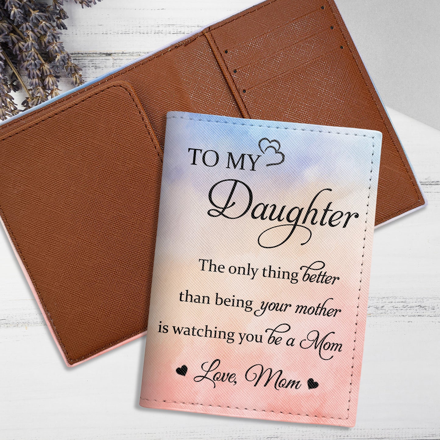 To My Daughter, The Only Thing Better Than Being Your Mother Is Watching You Be A Mom, Heart