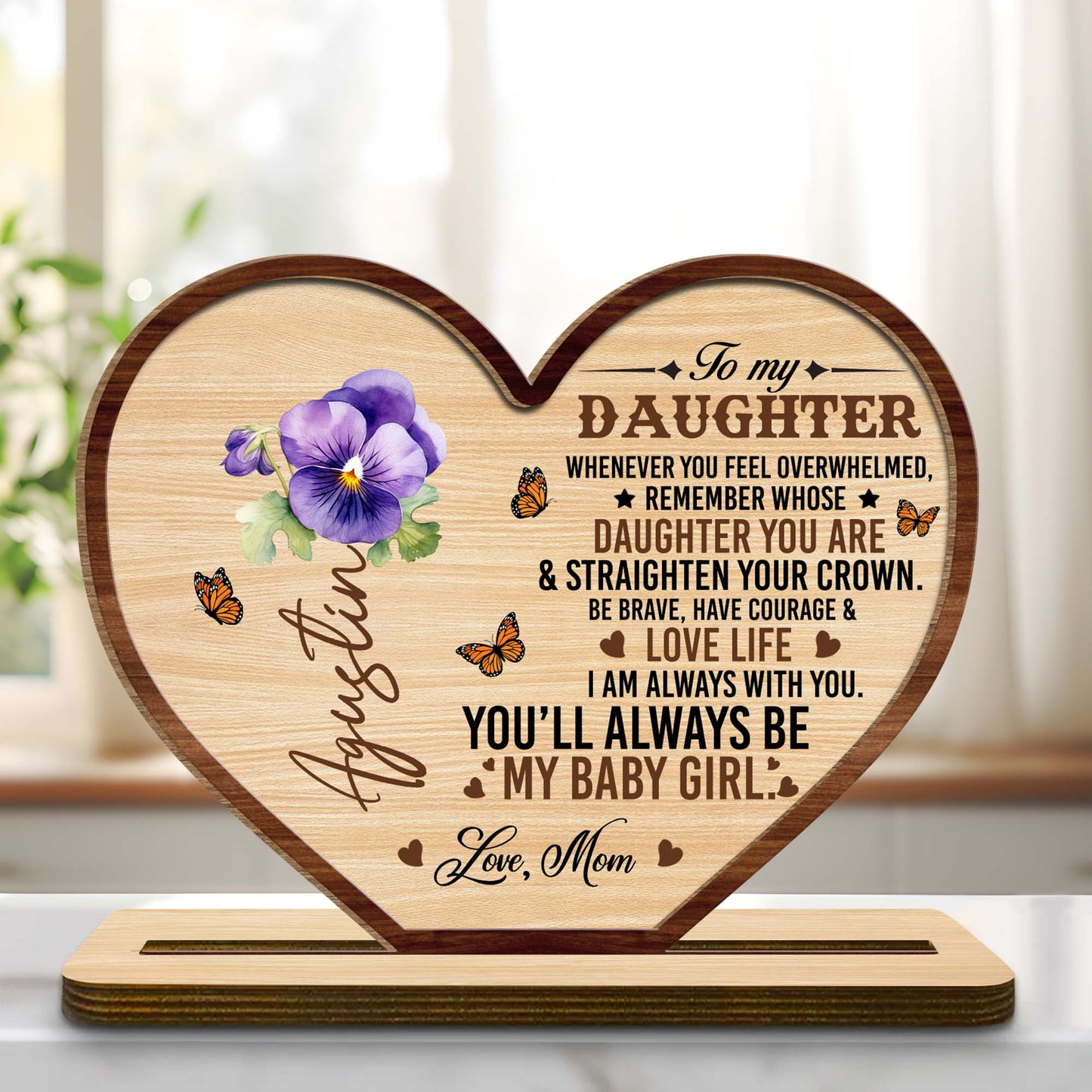 To My Daughter, Be Brave, Have Courage & Love Life Heart Plaque