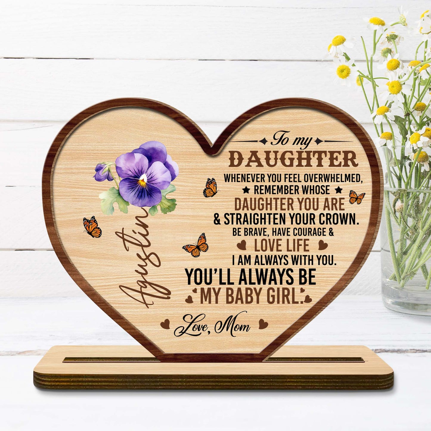 To My Daughter, Be Brave, Have Courage & Love Life Heart Plaque