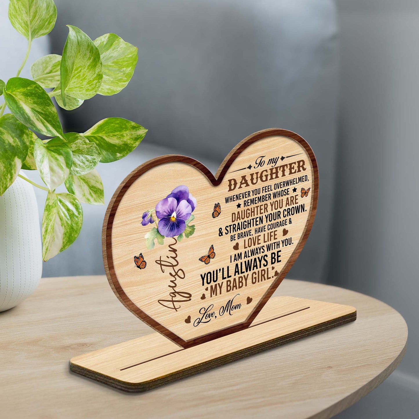 To My Daughter, Be Brave, Have Courage & Love Life Heart Plaque