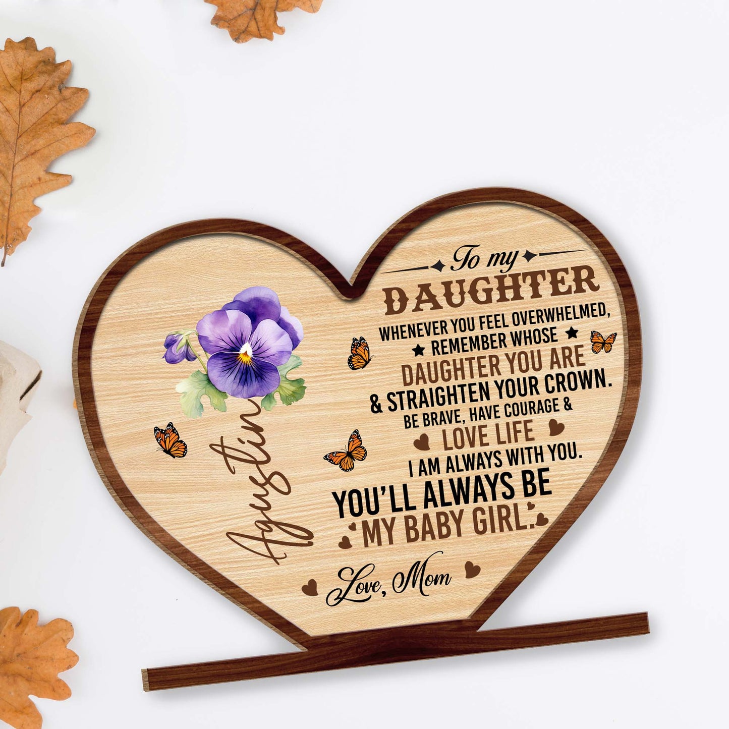 To My Daughter, Be Brave, Have Courage & Love Life Heart Plaque