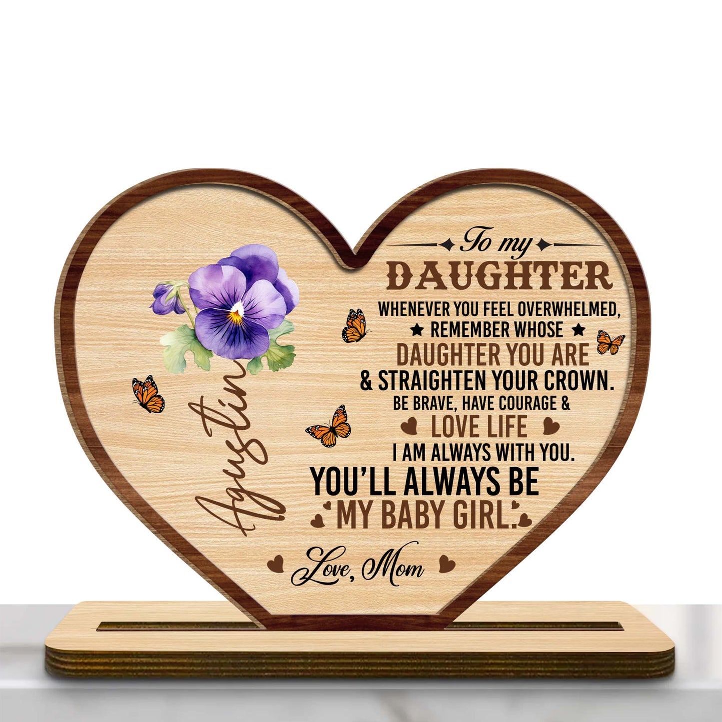To My Daughter, Be Brave, Have Courage & Love Life Heart Plaque