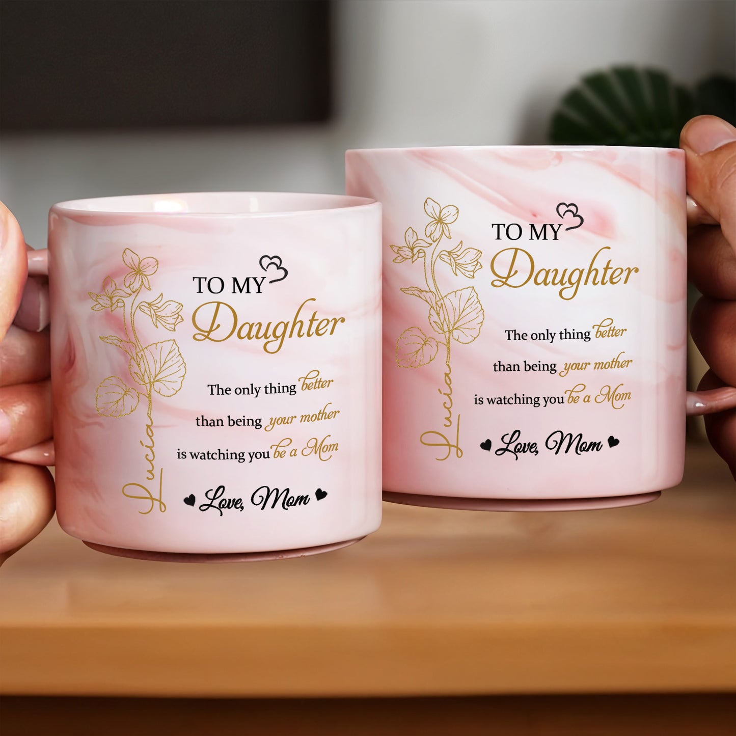 To My Daughter, The only thing better than being your mother is watching you be a Mom, Flowers and Hearts
