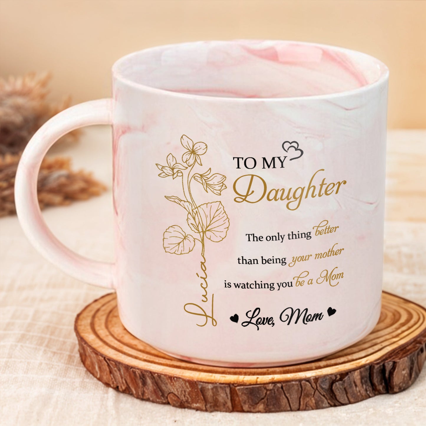 To My Daughter, The only thing better than being your mother is watching you be a Mom, Flowers and Hearts