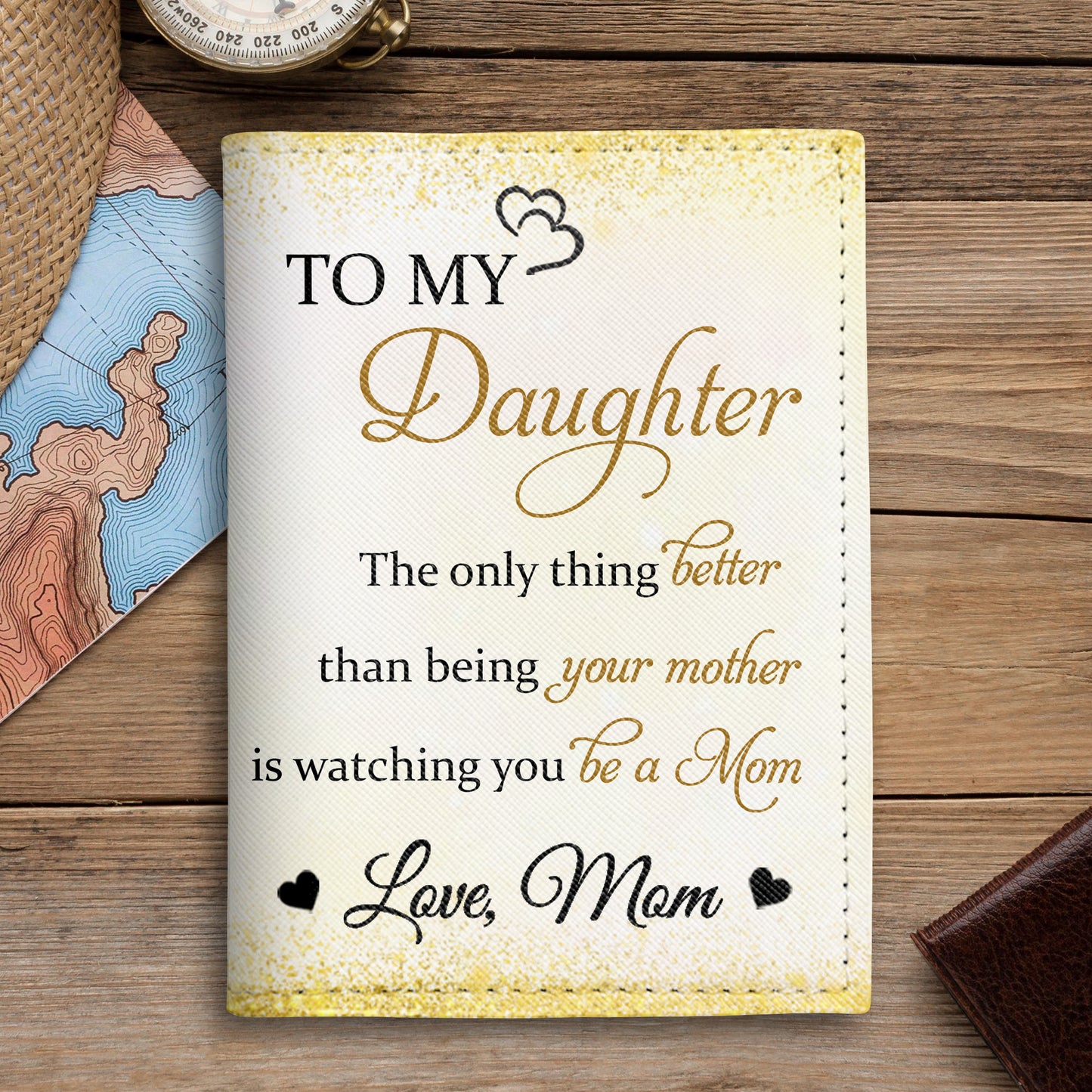 To My Daughter, The Only Thing Better Than Being Your Mother