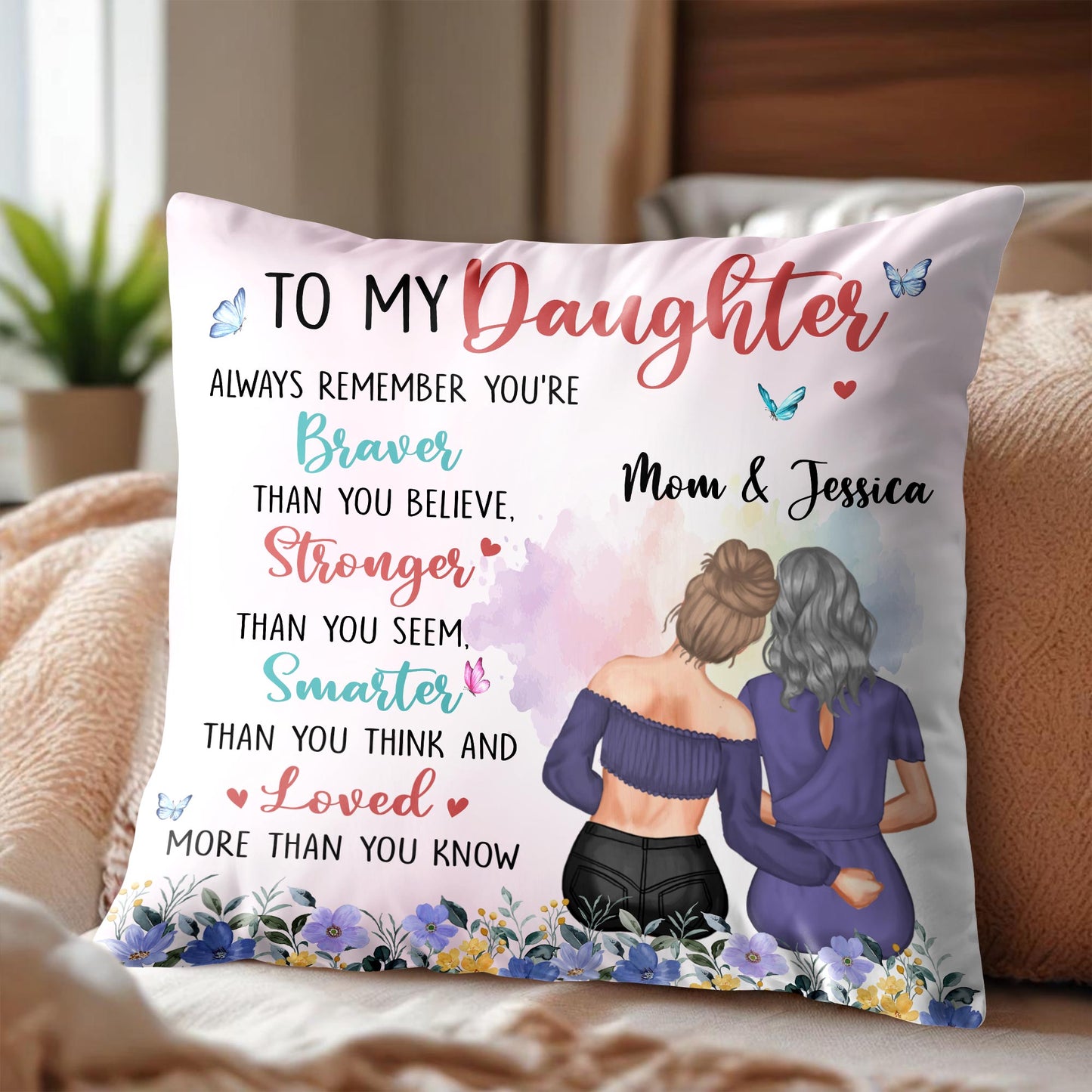 To My Daughter Braver Stronger Smarter Loved