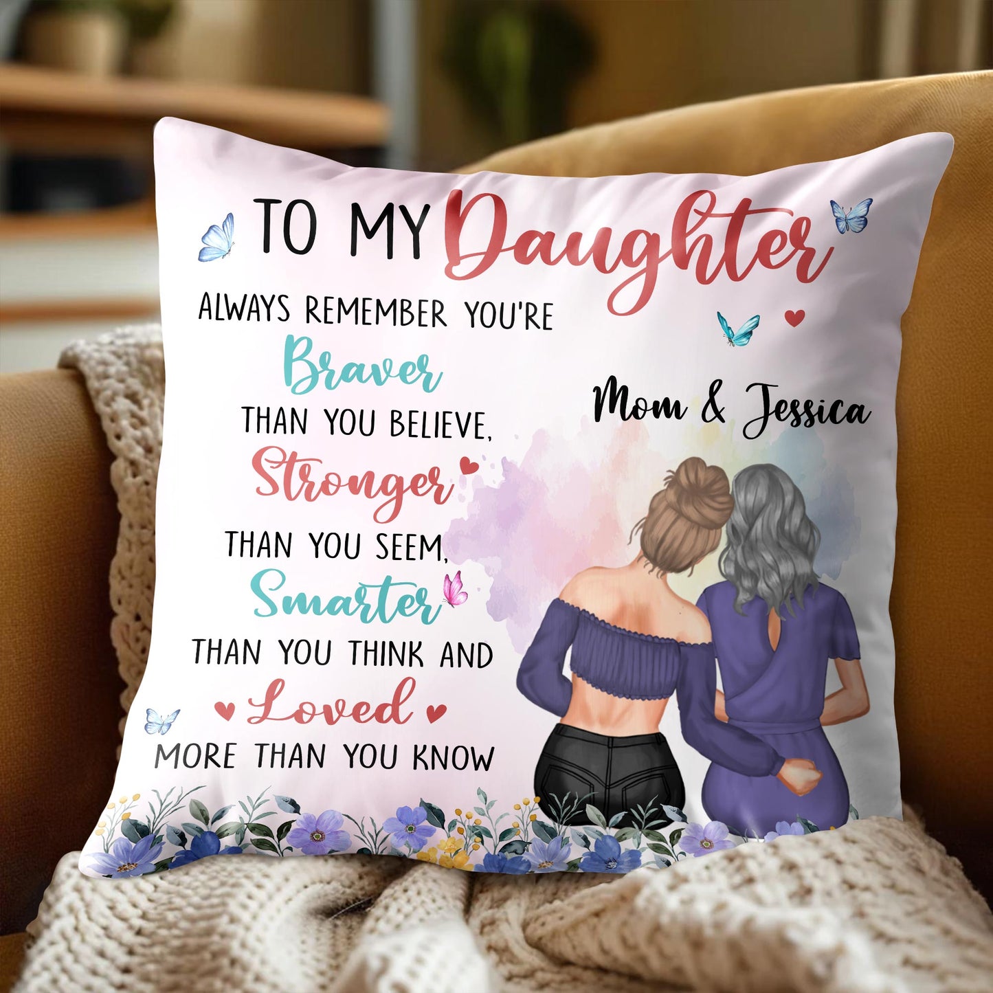 To My Daughter Braver Stronger Smarter Loved