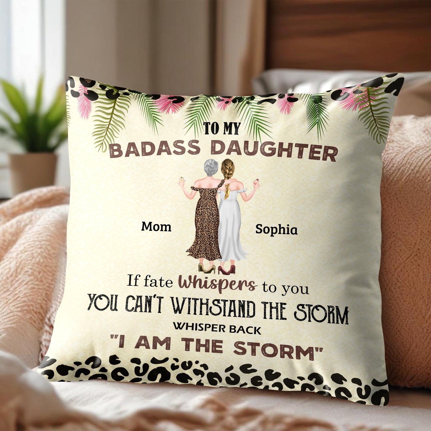 To My Badass Daughter, If Fate Whispers To You You Can't Withstand The Storm, Whisper Back 'I Am The Storm', Leopard Print and Tropical Leaves