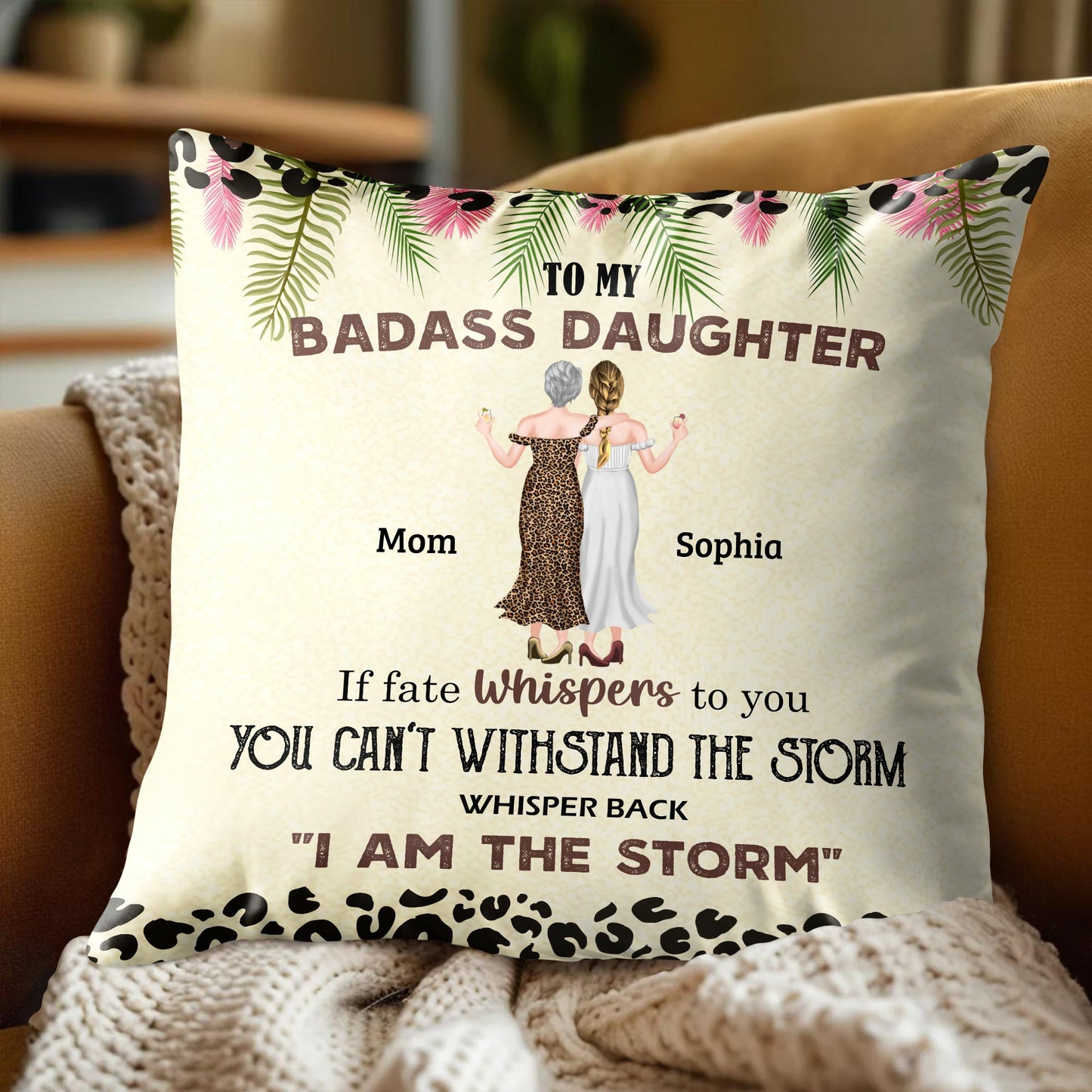 To My Badass Daughter, If Fate Whispers To You You Can't Withstand The Storm, Whisper Back 'I Am The Storm', Leopard Print and Tropical Leaves