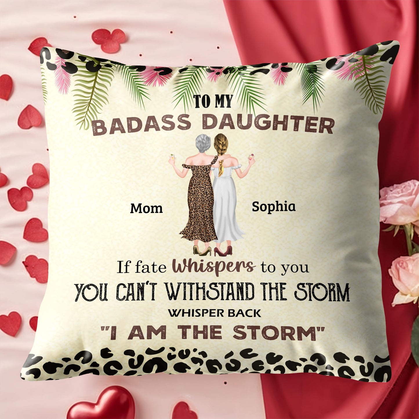 To My Badass Daughter, If Fate Whispers To You You Can't Withstand The Storm, Whisper Back 'I Am The Storm', Leopard Print and Tropical Leaves