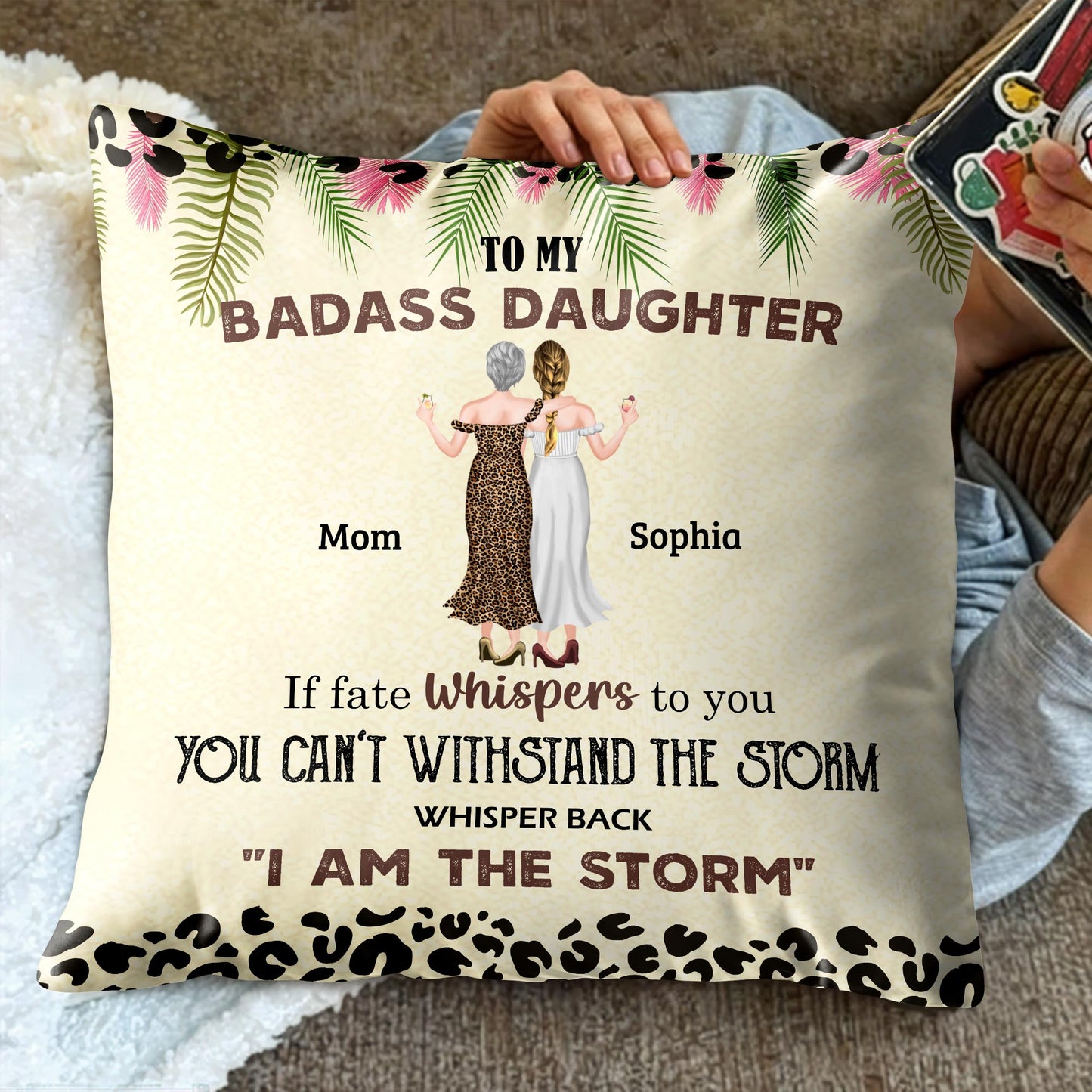 To My Badass Daughter, If Fate Whispers To You You Can't Withstand The Storm, Whisper Back 'I Am The Storm', Leopard Print and Tropical Leaves